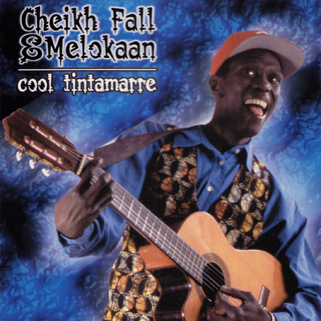 Cheikh Fall and Melokaan CD Cool Tintamarre front