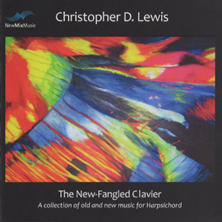 Christopher D. Lewis CD The New-Fangled Clavier front