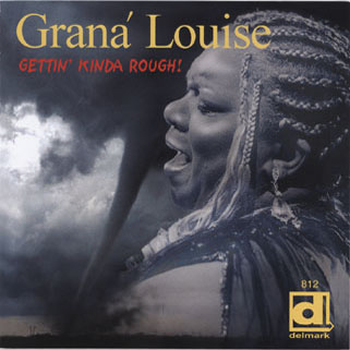 grana louise cd gettin kinda rough front