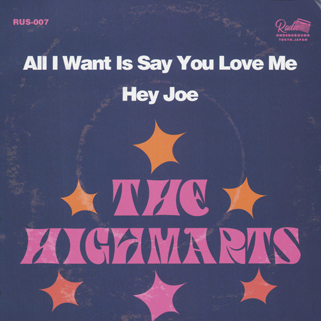 The Highmarts single All I Want Is Say You Love Me - Hey Joe front