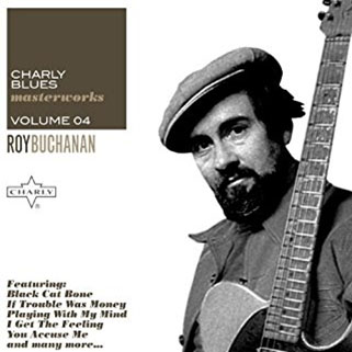 roy buchanan 1985 07 28 charly blues masterworks volume 4 front