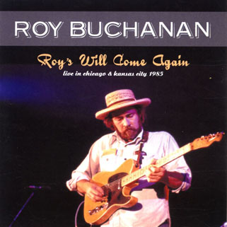 roy buchanan 1985 08 02 roy's will come again front