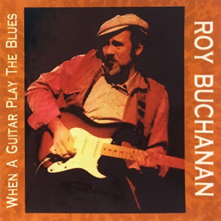 roy buchanan 1987 02 07 when a guitar plays the blues front